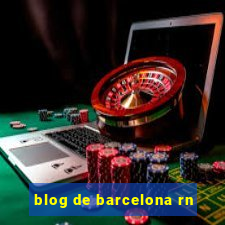 blog de barcelona rn